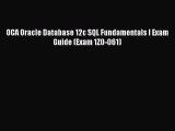 Download OCA Oracle Database 12c SQL Fundamentals I Exam Guide (Exam 1Z0-061) PDF Online