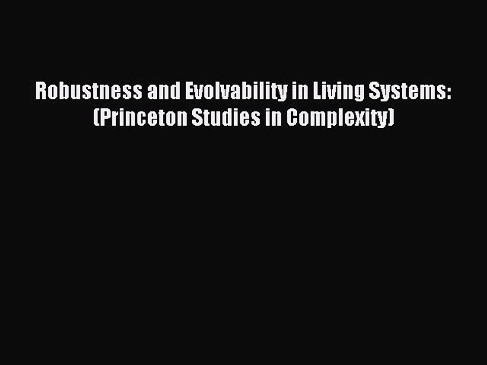 Read Robustness and Evolvability in Living Systems: (Princeton Studies in Complexity) Ebook