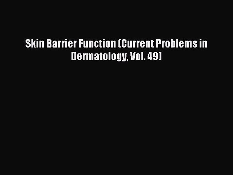 Read Skin Barrier Function (Current Problems in Dermatology Vol. 49) PDF Free