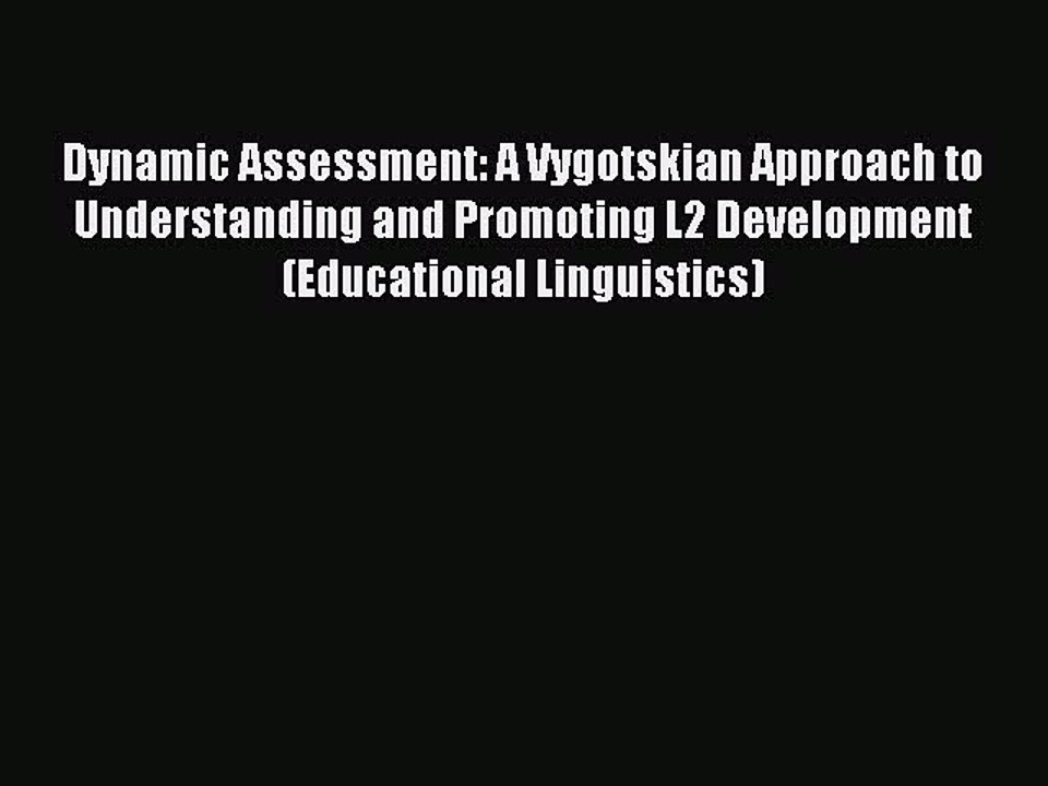 Read Dynamic Assessment: A Vygotskian Approach...