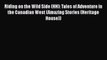 [PDF] Riding on the Wild Side (HH): Tales of Adventure in the Canadian West (Amazing Stories