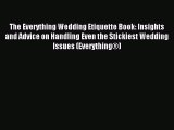 Read The Everything Wedding Etiquette Book: Insights and Advice on Handling Even the Stickiest