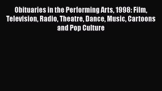 [Online PDF] Obituaries in the Performing Arts 1998: Film Television Radio Theatre Dance Music