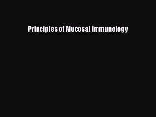 Read Principles of Mucosal Immunology Ebook Free