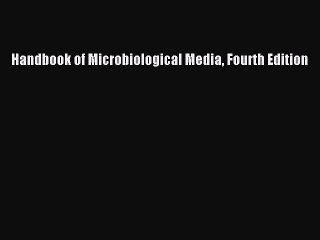 Read Handbook of Microbiological Media Fourth Edition Ebook Free