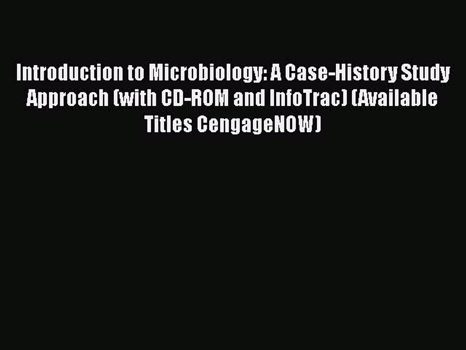 Read Introduction to Microbiology: A Case-History Study Approach (with CD-ROM and InfoTrac)