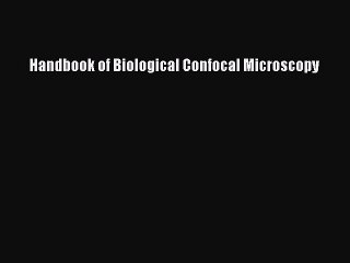 Read Handbook of Biological Confocal Microscopy Ebook Free