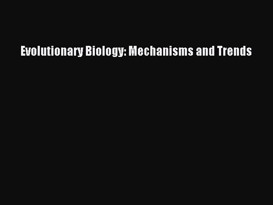 Read Evolutionary Biology: Mechanisms and Trends Ebook Free