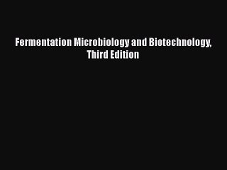 Download Fermentation Microbiology and Biotechnology Third Edition PDF Free