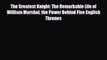 Read Books The Greatest Knight: The Remarkable Life of William Marshal the Power Behind Five