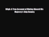 Read Books Bligh: A True Account of Mutiny Aboard His Majesty's Ship Bounty ebook textbooks