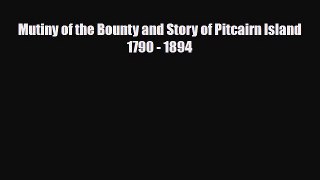 Read Books Mutiny of the Bounty and Story of Pitcairn Island 1790 - 1894 PDF Free