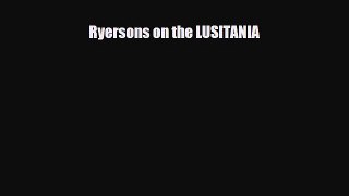 Read Books Ryersons on the LUSITANIA E-Book Free