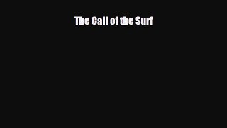 Read Books The Call of the Surf ebook textbooks