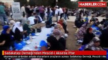 Sadakataşı Derneği'nden Mescid-i Aksa'da İftar