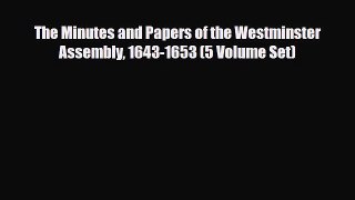 Read Books The Minutes and Papers of the Westminster Assembly 1643-1653 (5 Volume Set) Ebook