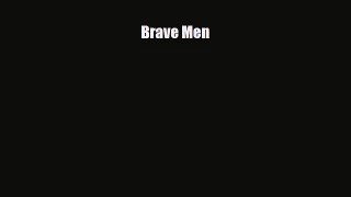 Read Books Brave Men E-Book Free