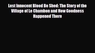 Download Books Lest Innocent Blood Be Shed: The Story of the Village of Le Chambon and How