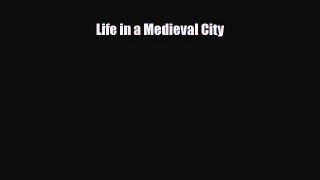 Read Books Life in a Medieval City E-Book Free