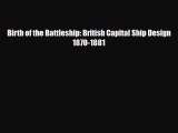 Read Books Birth of the Battleship: British Capital Ship Design 1870-1881 ebook textbooks