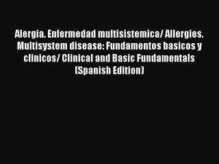 Read Alergia. Enfermedad multisistemica/ Allergies. Multisystem disease: Fundamentos basicos