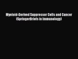 Download Myeloid-Derived Suppressor Cells and Cancer (SpringerBriefs in Immunology) Ebook Online