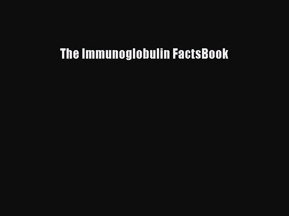 Read The Immunoglobulin FactsBook Ebook Free