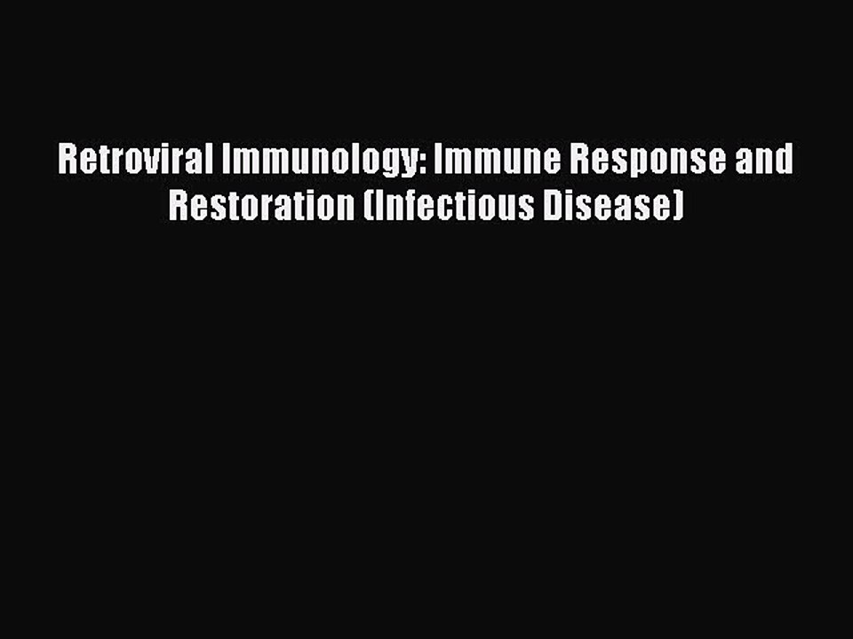 Read Retroviral Immunology: Immune Response and Restoration (Infectious Disease) Ebook Free