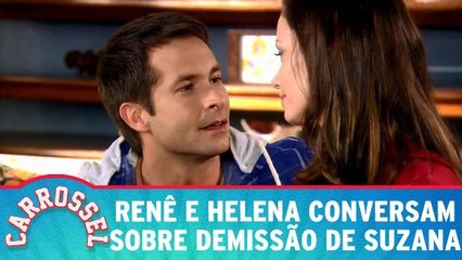 Renê e Helena conversam sobre demissão de Suzana