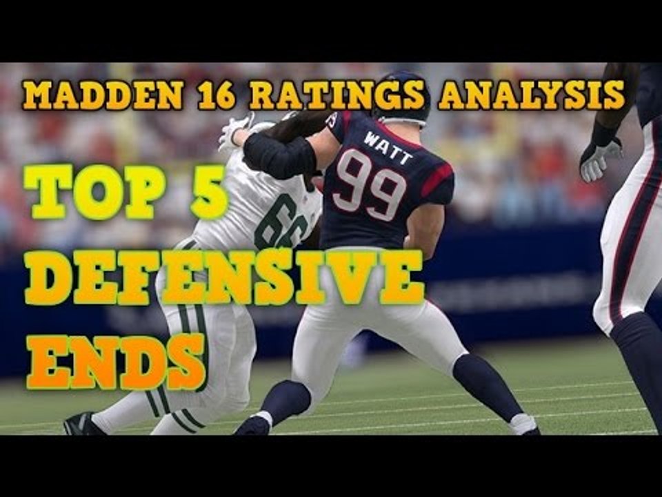 Madden NFL 16 Ratings: Top 5 Defensive End Analysis | SHOULD JJ WATT BE 100 OVERALL??!