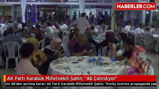 AK Parti Karabük Milletvekili Şahin: Ab Çatırdıyor