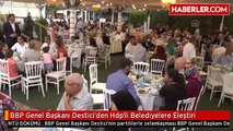 BBP Genel Başkanı Destici'den Hdp'li Belediyelere Eleştiri