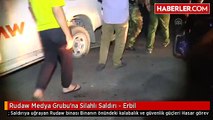 Rudaw Medya Grubu'na Silahlı Saldırı - Erbil