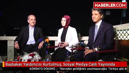 Başbakan Yardımcısı Kurtulmuş, Sosyal Medya Canlı Yayınında