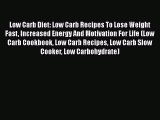 Read Low Carb Diet: Low Carb Recipes To Lose Weight Fast Increased Energy And Motivation For