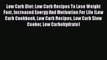 Read Low Carb Diet: Low Carb Recipes To Lose Weight Fast Increased Energy And Motivation For
