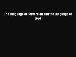 Free E-Book: Explore 'The Language of Perversion and Love' 📖