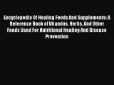 Read Books Encyclopedia Of Healing Foods And Supplements: A Reference Book of Vitamins Herbs