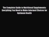 Read Books The Complete Guide to Nutritional Supplements: Everything You Need to Make Informed