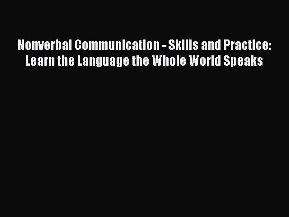 Read Books Nonverbal Communication - Skills and Practice: Learn the Language the Whole World