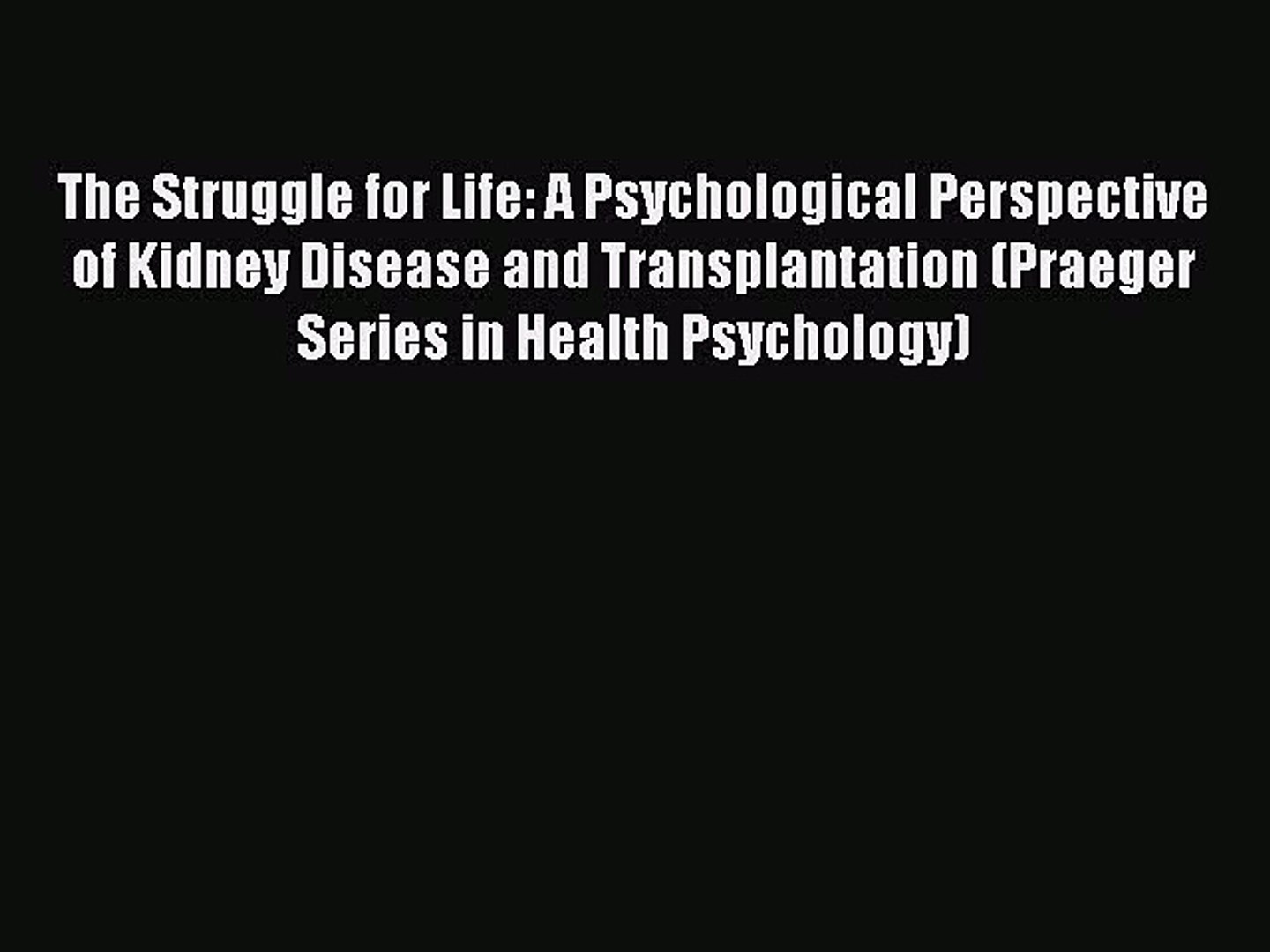 ⁣Download Books The Struggle for Life: A Psychological Perspective of Kidney Disease and Transplantat
