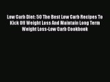 Read Low Carb Diet: 50 The Best Low Carb Recipes To Kick Off Weight Loss And Maintain Long