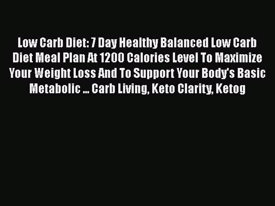 Read Low Carb Diet: 7 Day Healthy Balanced Low Carb Diet Meal Plan At 1200 Calories Level To