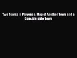 Download Two Towns in Provence: Map of Another Town and a Considerable Town Ebook Online