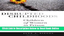 Download Disrupted Childhoods: Children of Women in Prison (Rutgers Series in Childhood Studies)