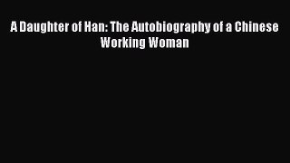 Read A Daughter of Han: The Autobiography of a Chinese Working Woman Ebook Free