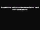 Read Ara's Knights: Ara Parseghian and the Golden Era of Notre Dame Football Ebook Free