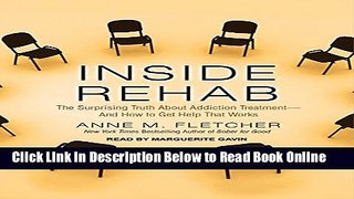 Read Inside Rehab: The Surprising Truth about Addiction Treatment---and How to Get Help That
