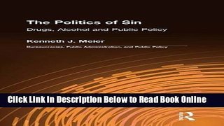 Read The Politics of Sin: Drugs, Alcohol, and Public Policy (Bureaucracies, Public Administration,