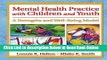 Read Mental Health Practice with Children and Youth: A Strengths and Well-Being Model (Social Work